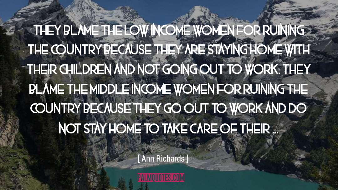 Ann Richards Quotes: They blame the low income