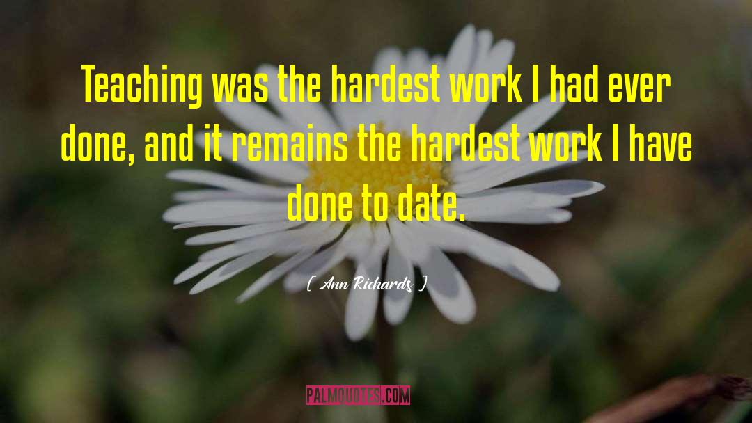 Ann Richards Quotes: Teaching was the hardest work