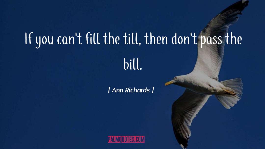 Ann Richards Quotes: If you can't fill the