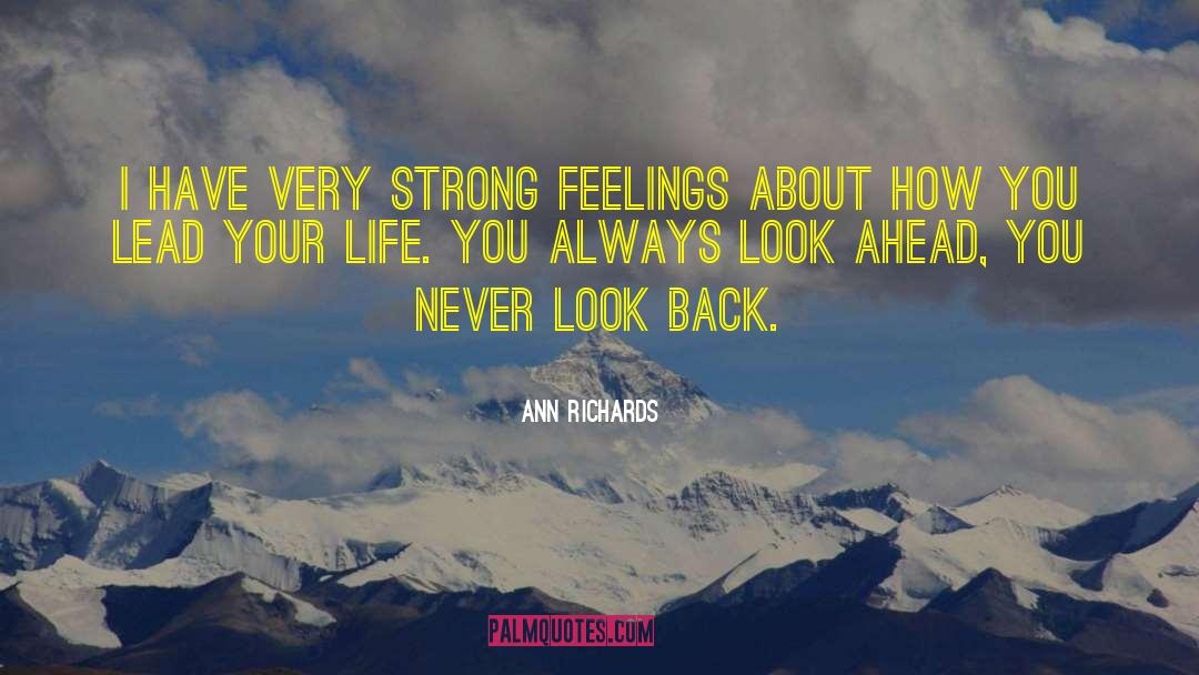Ann Richards Quotes: I have very strong feelings