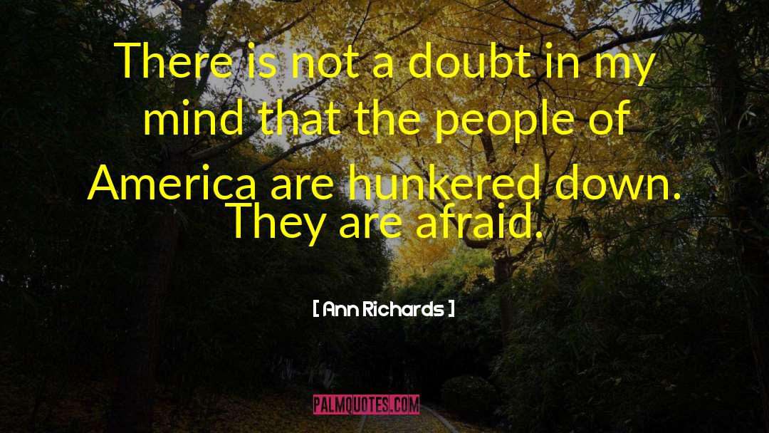 Ann Richards Quotes: There is not a doubt