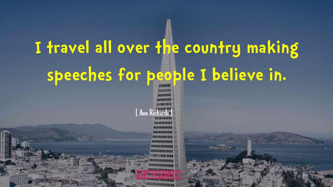 Ann Richards Quotes: I travel all over the