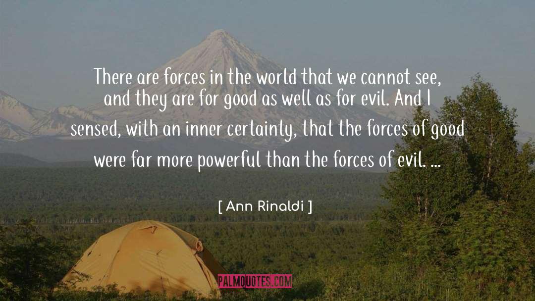 Ann Rinaldi Quotes: There are forces in the