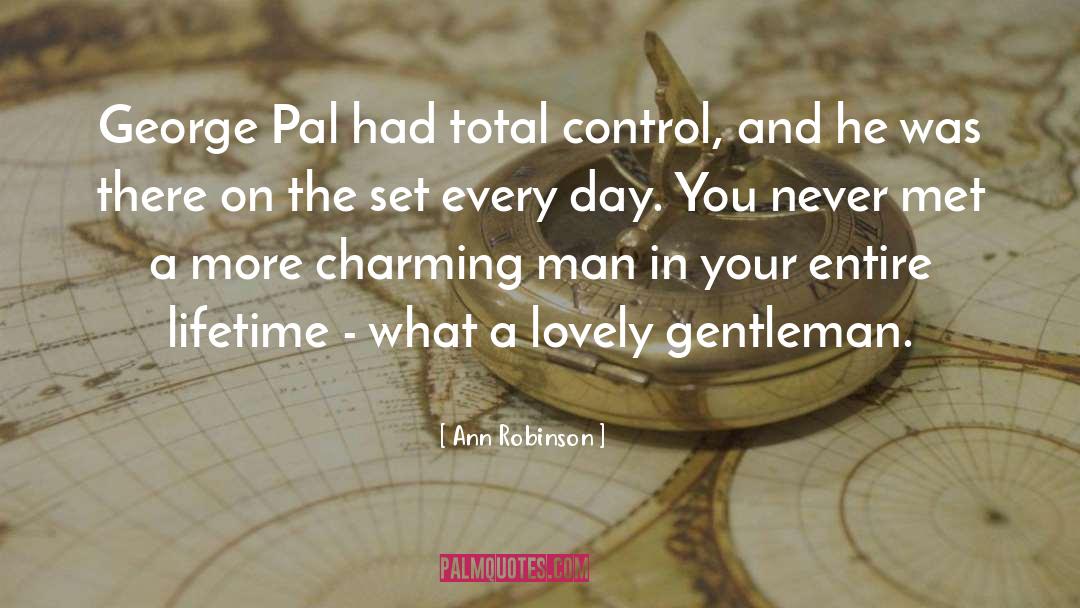 Ann Robinson Quotes: George Pal had total control,