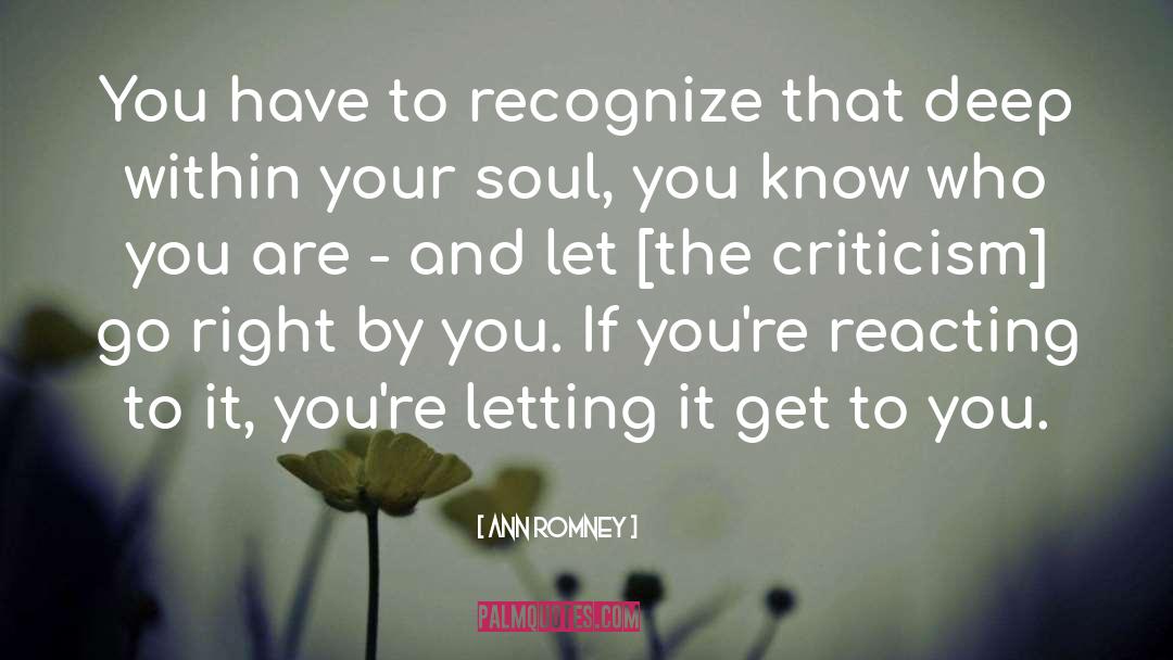 Ann Romney Quotes: You have to recognize that