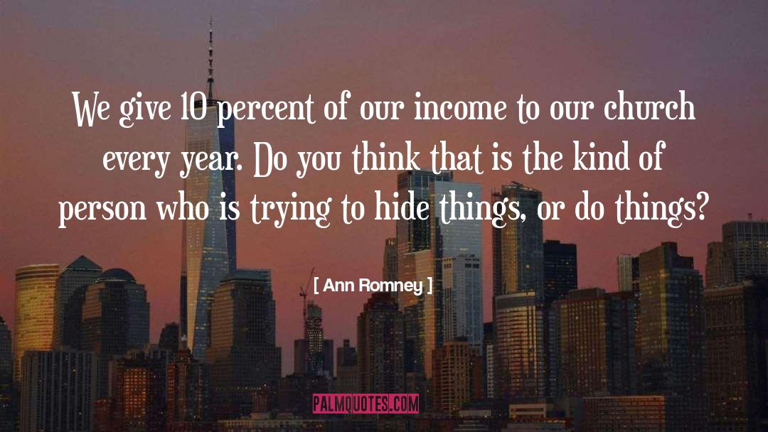 Ann Romney Quotes: We give 10 percent of