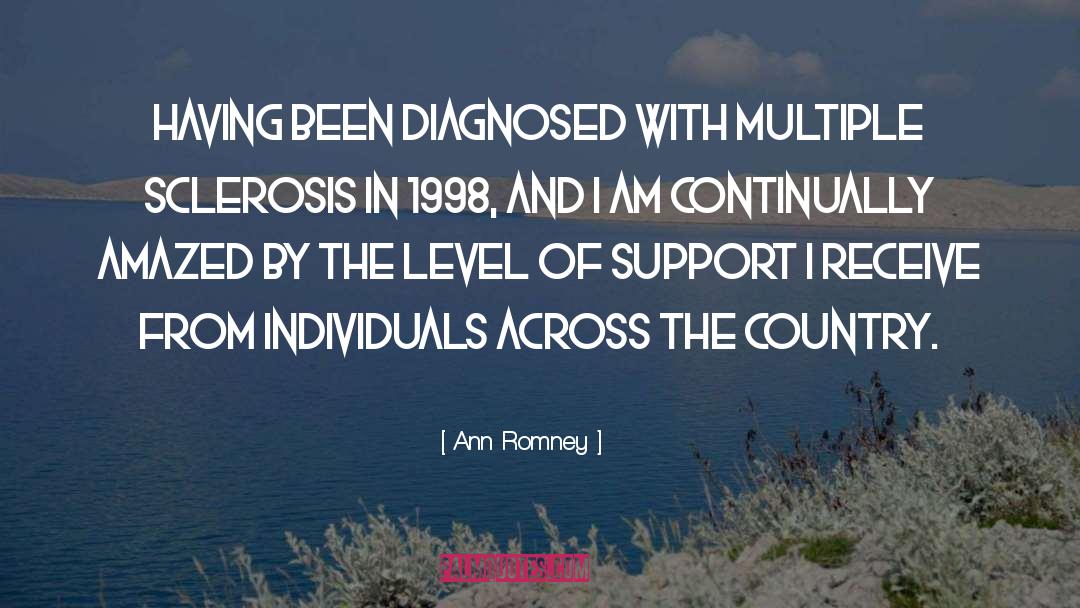 Ann Romney Quotes: Having been diagnosed with multiple