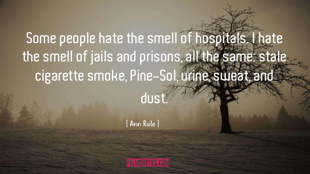 Ann Rule Quotes: Some people hate the smell