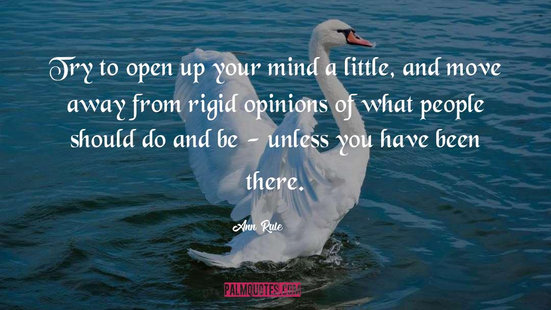 Ann Rule Quotes: Try to open up your