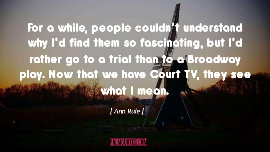 Ann Rule Quotes: For a while, people couldn't