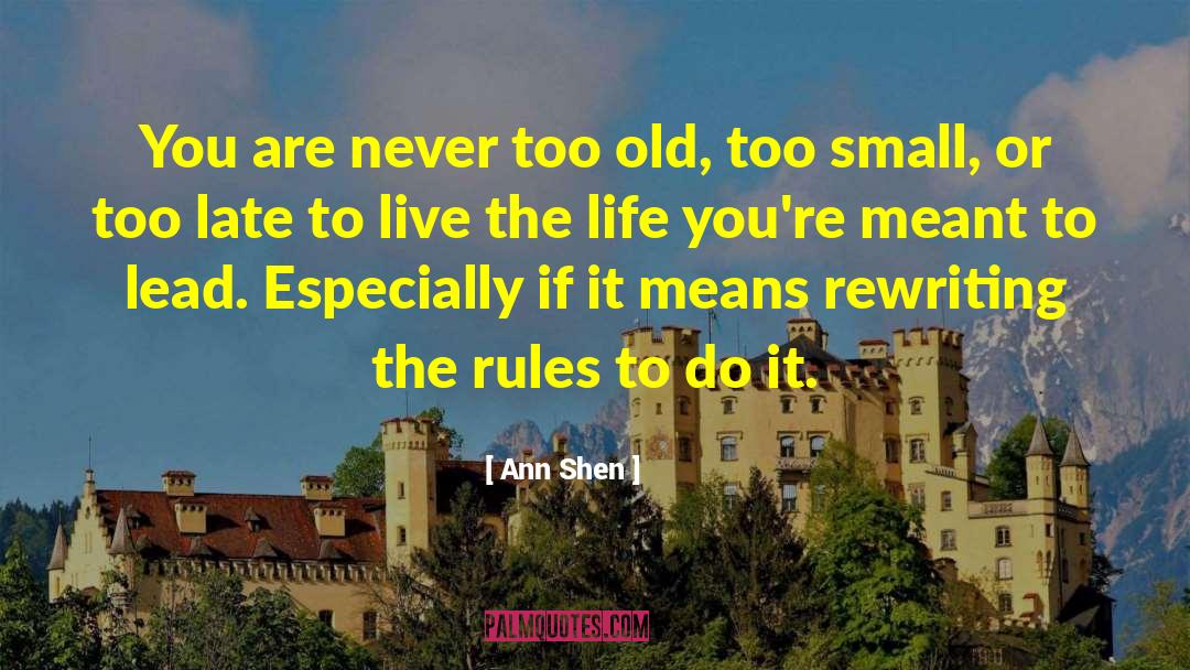 Ann Shen Quotes: You are never too old,