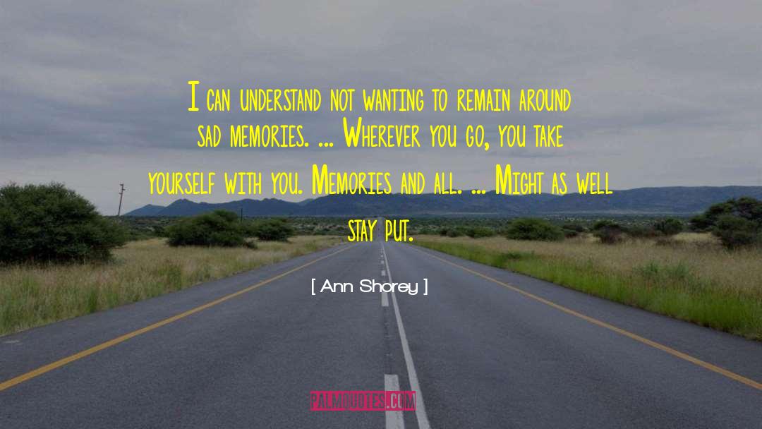 Ann Shorey Quotes: I can understand not wanting