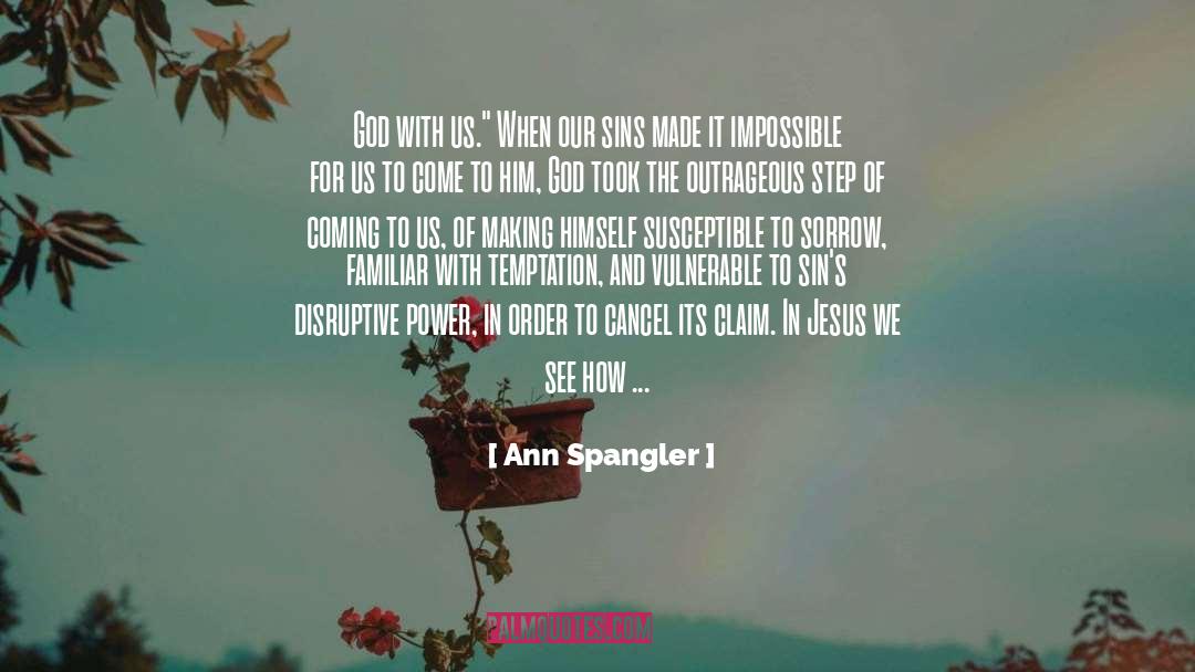 Ann Spangler Quotes: God with us.