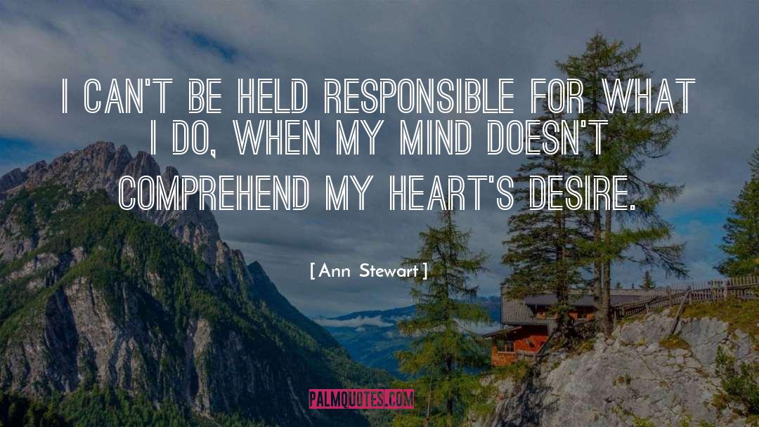 Ann  Stewart Quotes: I can't be held responsible