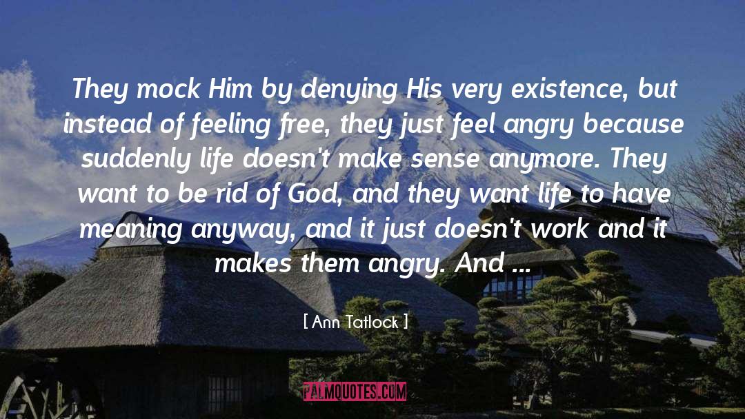 Ann Tatlock Quotes: They mock Him by denying