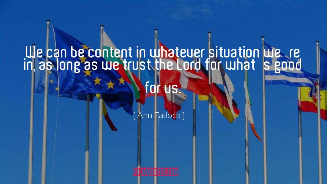 Ann Tatlock Quotes: We can be content in