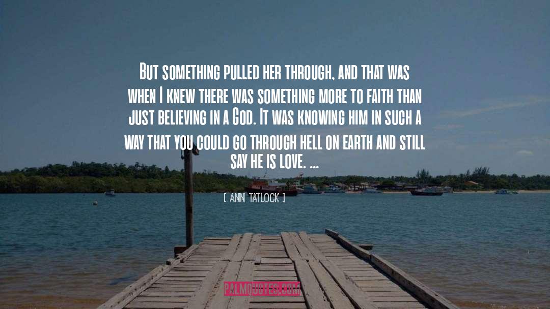 Ann Tatlock Quotes: But something pulled her through,