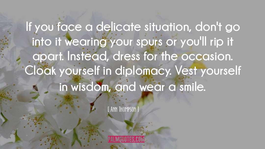 Ann Thompson Quotes: If you face a delicate