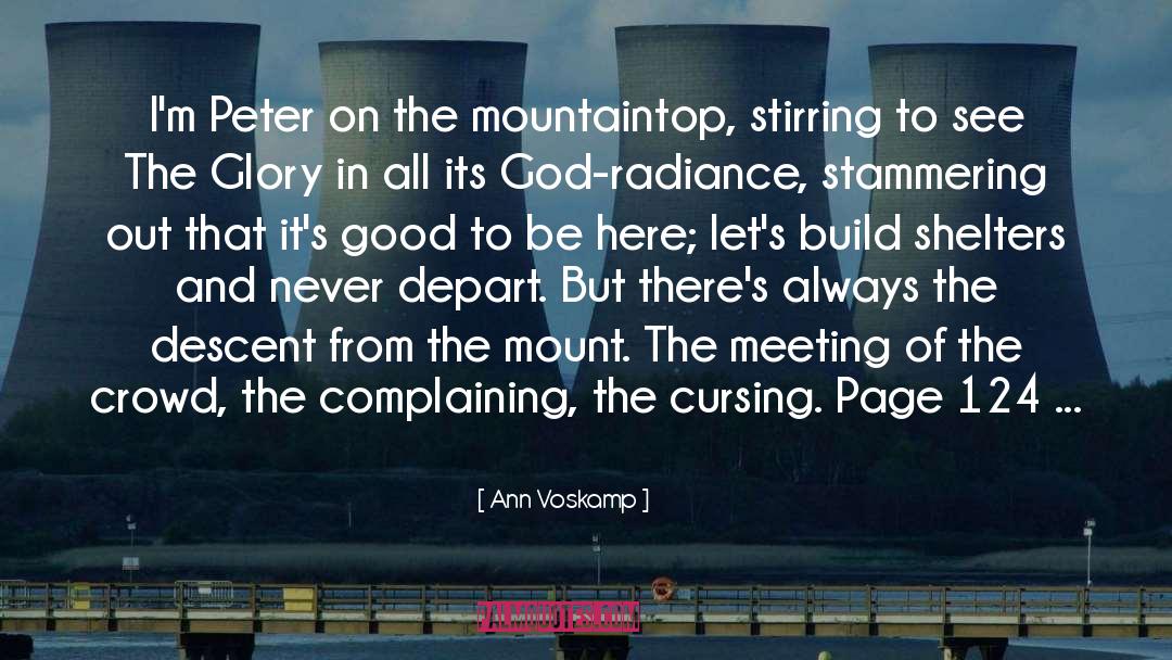 Ann Voskamp Quotes: I'm Peter on the mountaintop,