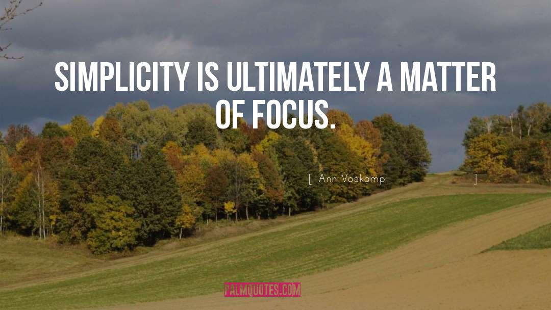 Ann Voskamp Quotes: Simplicity is ultimately a matter