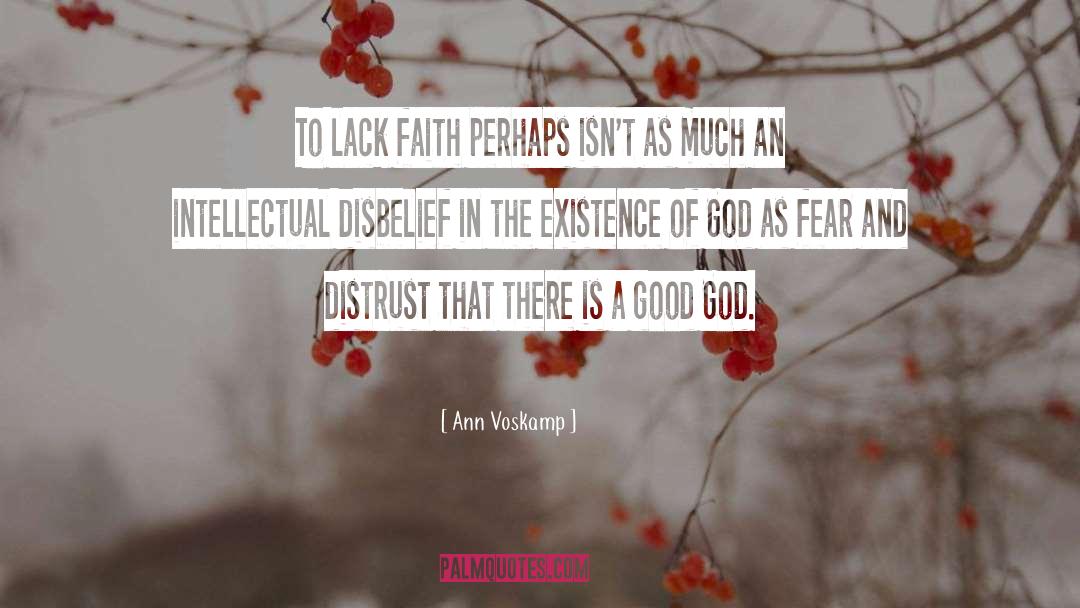 Ann Voskamp Quotes: To lack faith perhaps isn't