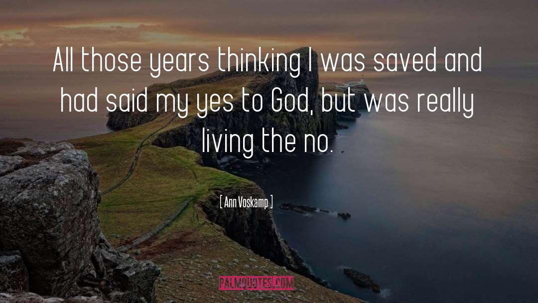 Ann Voskamp Quotes: All those years thinking I