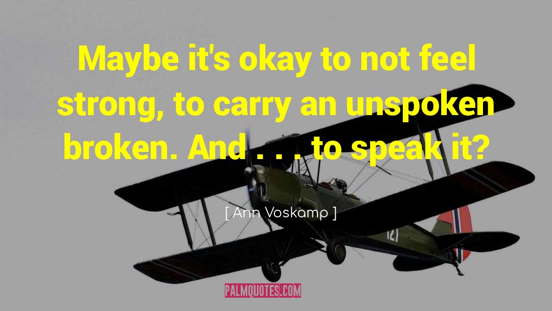 Ann Voskamp Quotes: Maybe it's okay to not