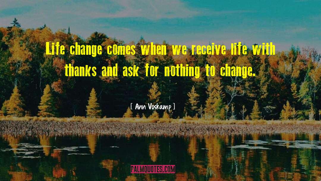 Ann Voskamp Quotes: Life change comes when we