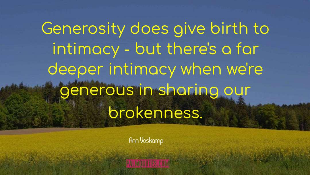 Ann Voskamp Quotes: Generosity does give birth to