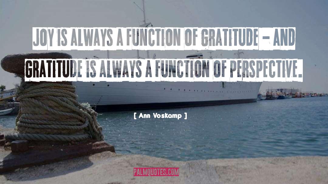 Ann Voskamp Quotes: Joy is always a function