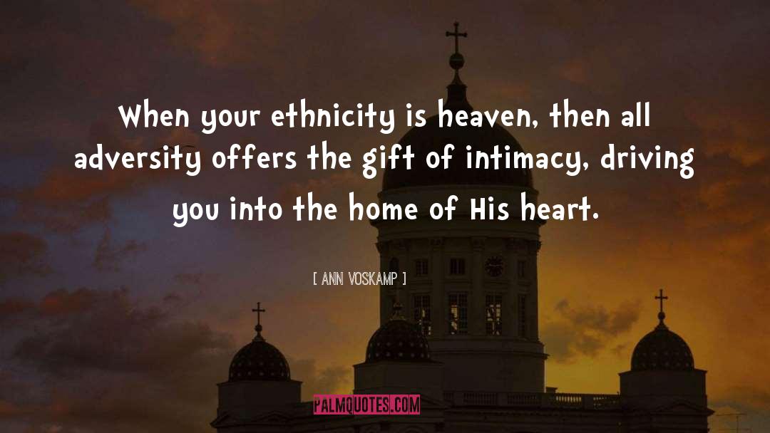 Ann Voskamp Quotes: When your ethnicity is heaven,