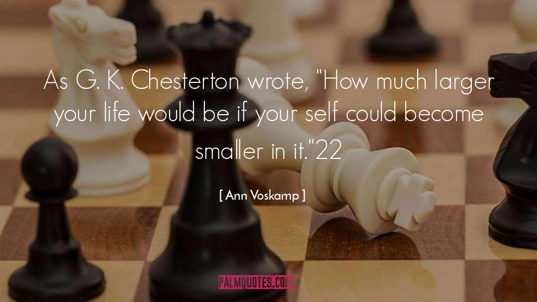 Ann Voskamp Quotes: As G. K. Chesterton wrote,