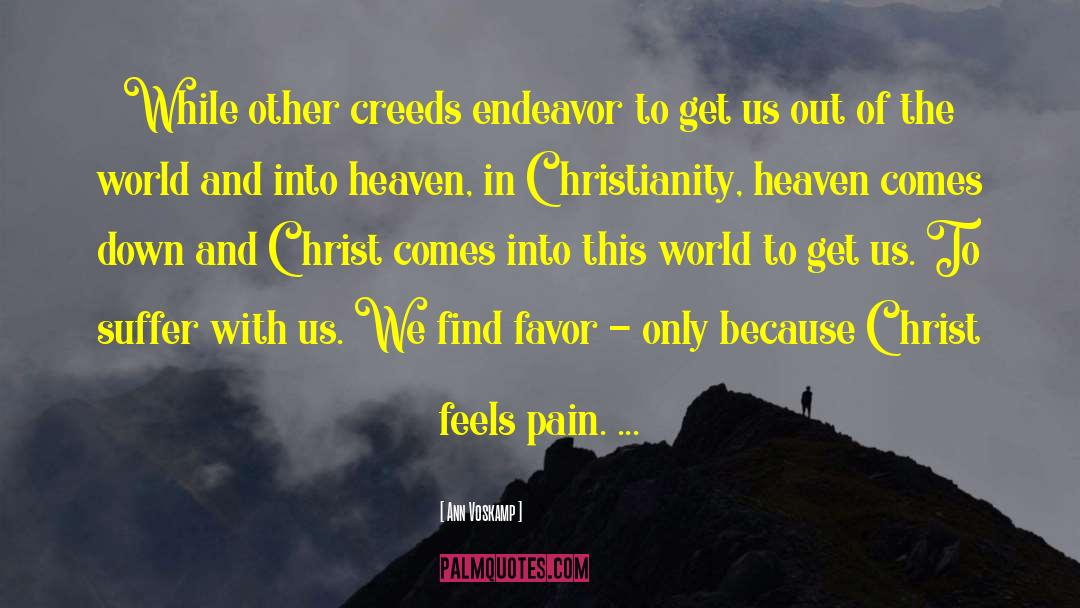 Ann Voskamp Quotes: While other creeds endeavor to