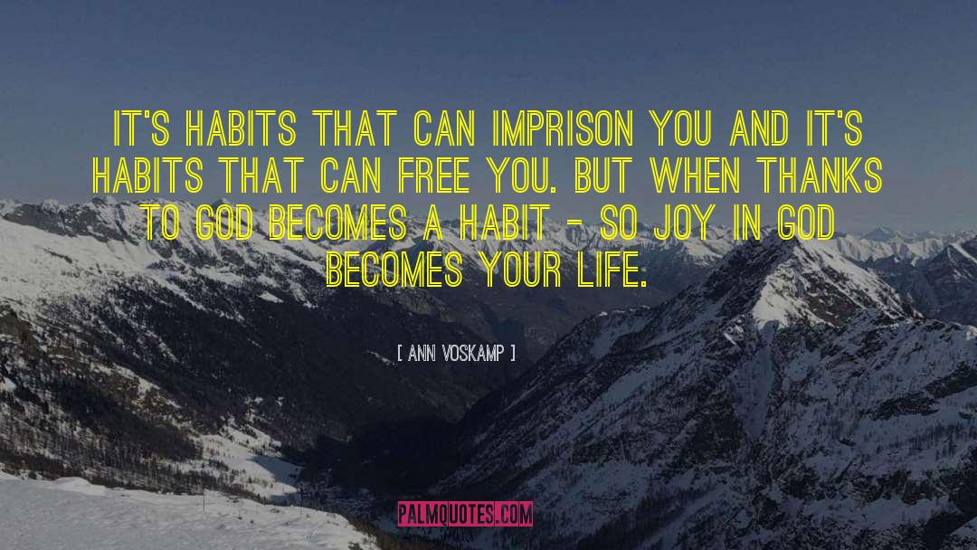 Ann Voskamp Quotes: It's habits that can imprison