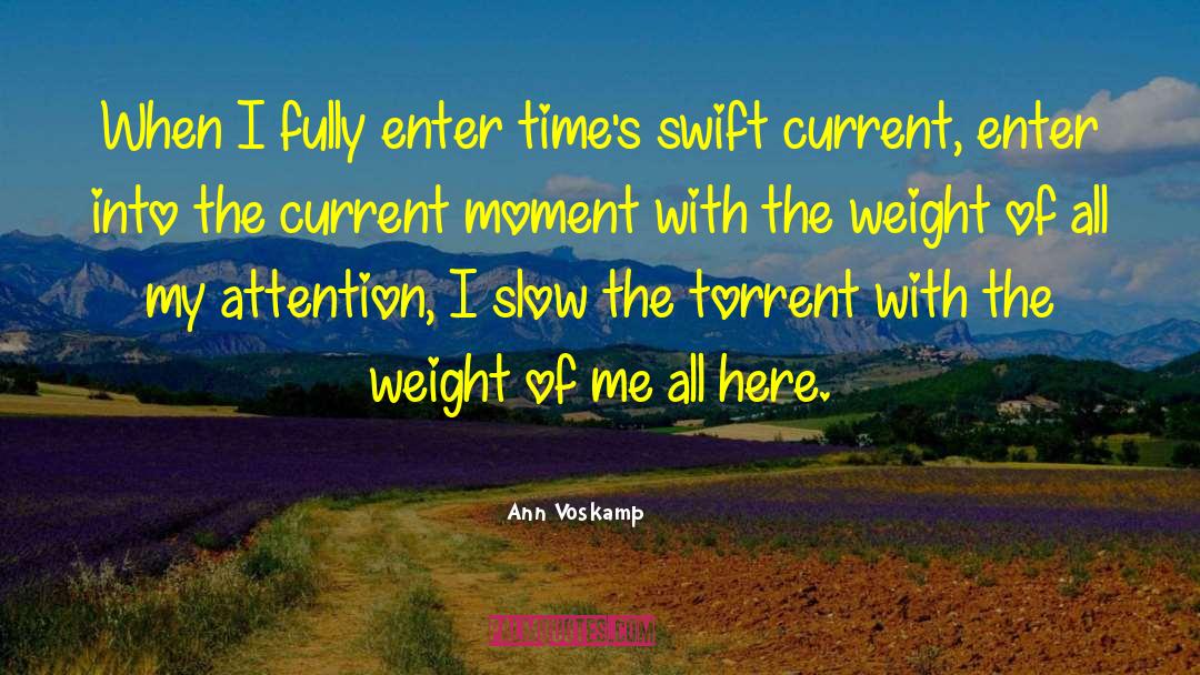 Ann Voskamp Quotes: When I fully enter time's