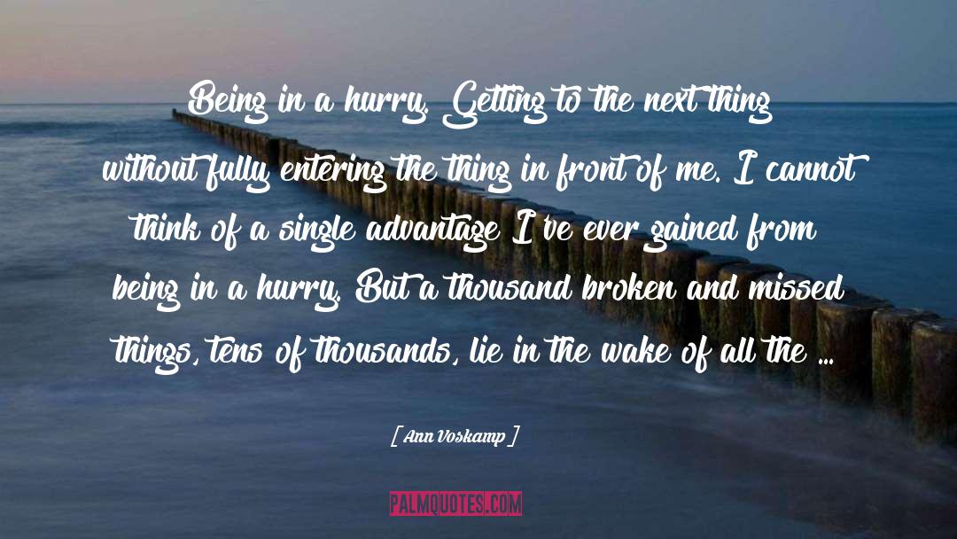 Ann Voskamp Quotes: Being in a hurry. Getting