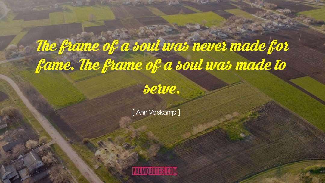 Ann Voskamp Quotes: The frame of a soul