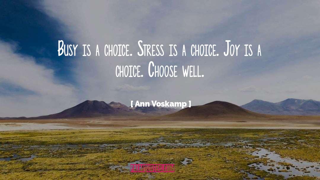 Ann Voskamp Quotes: Busy is a choice. Stress