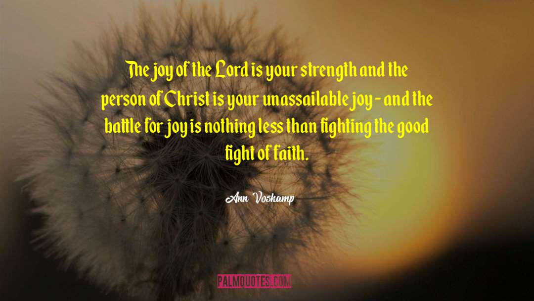 Ann Voskamp Quotes: The joy of the Lord