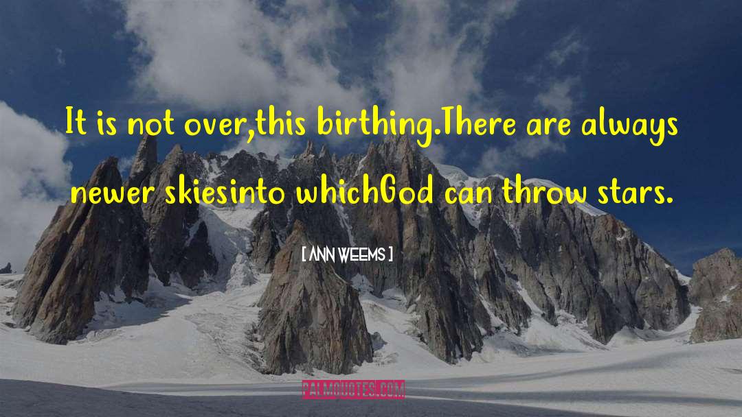 Ann Weems Quotes: It is not over,<br />this