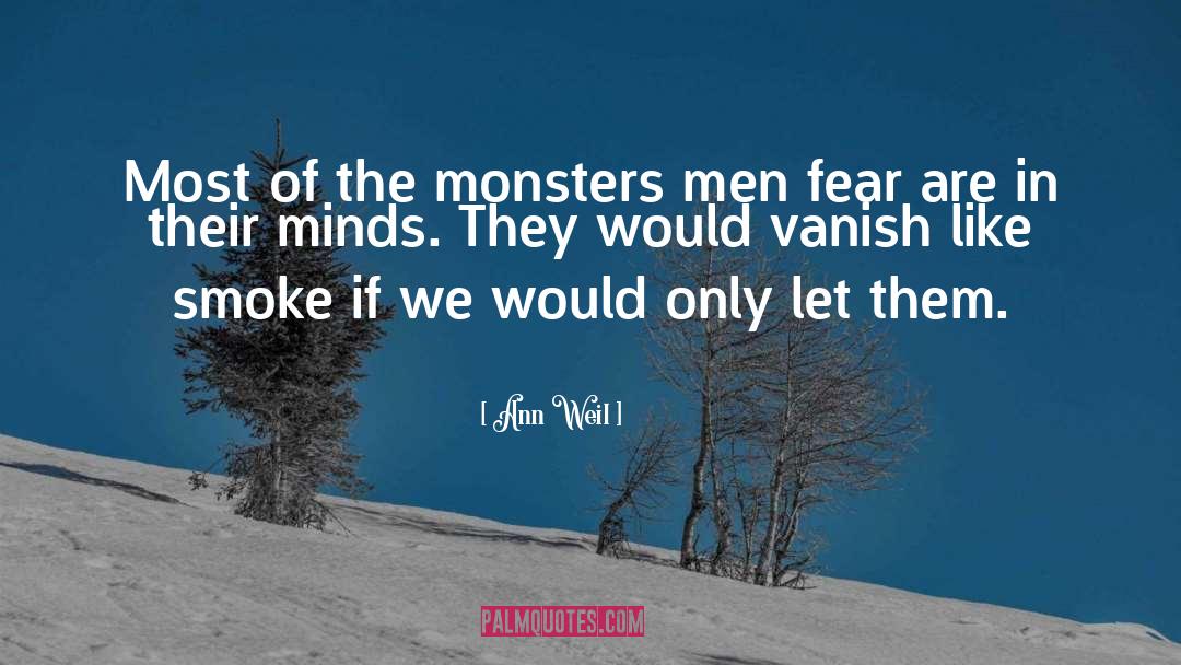 Ann Weil Quotes: Most of the monsters men