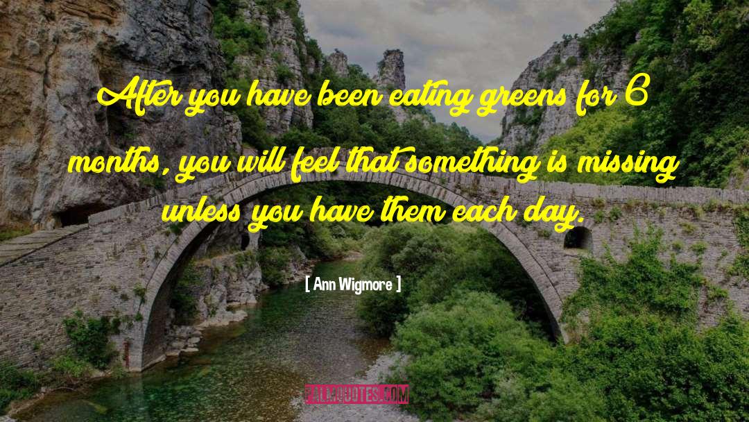 Ann Wigmore Quotes: After you have been eating