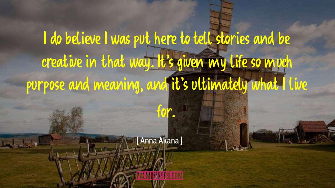 Anna Akana Quotes: I do believe I was