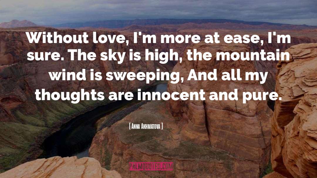 Anna Akhmatova Quotes: Without love, I'm more at