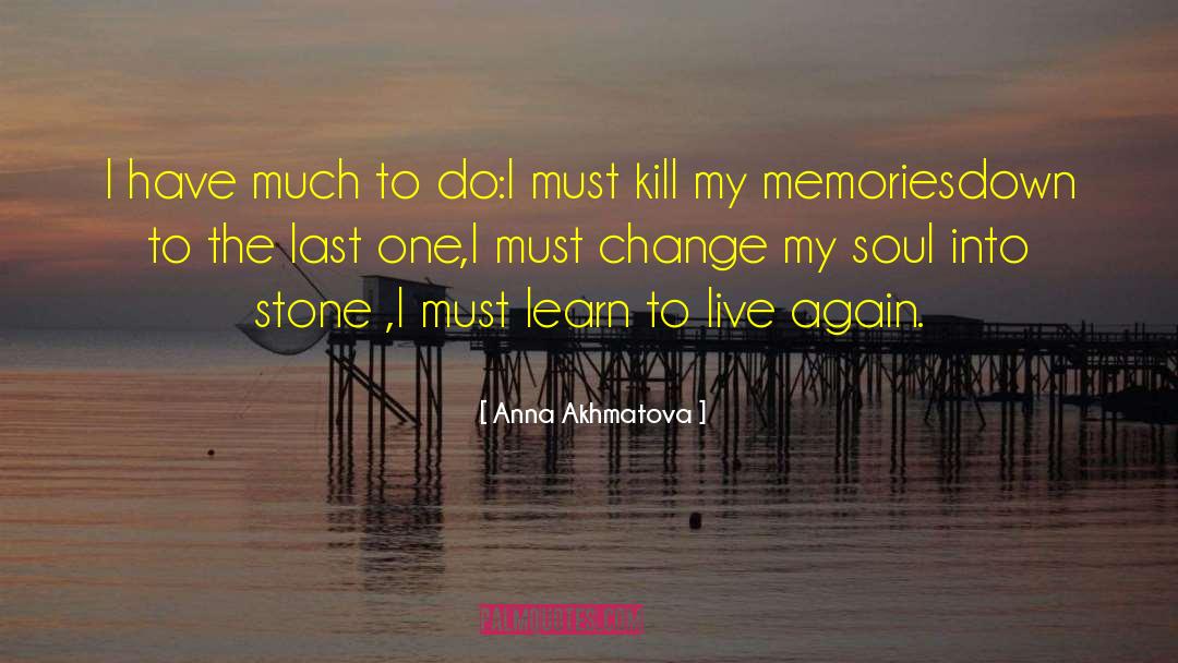 Anna Akhmatova Quotes: I have much to do:<br