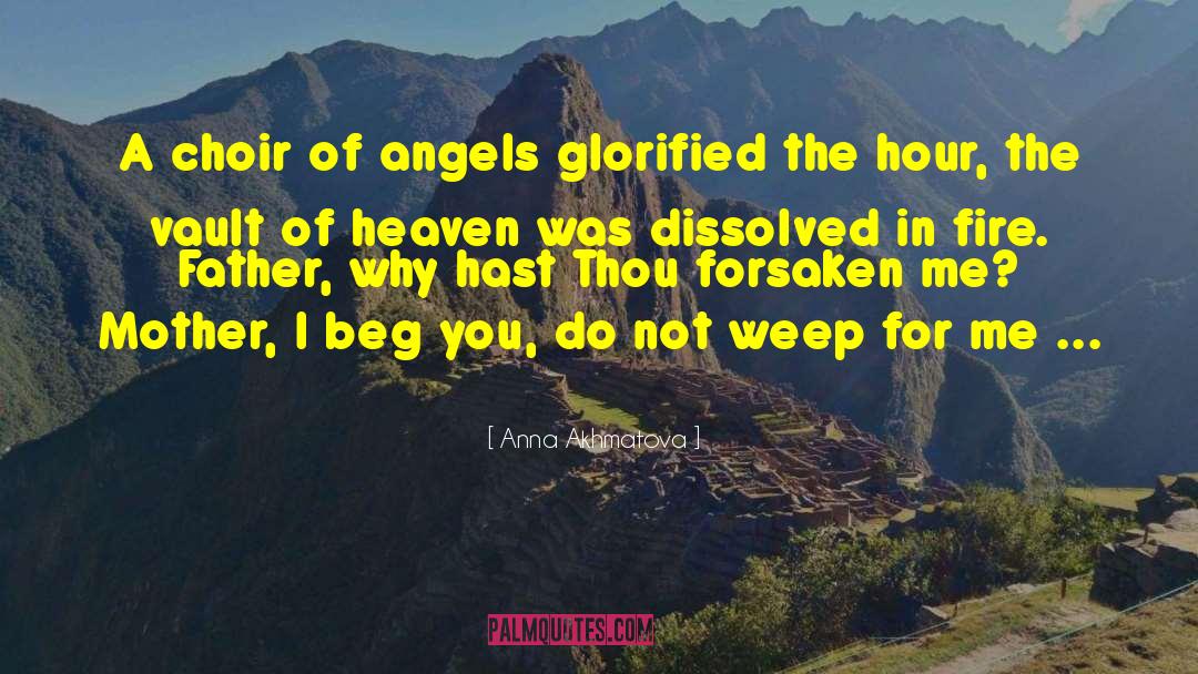 Anna Akhmatova Quotes: A choir of angels glorified