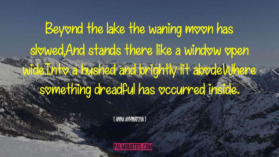 Anna Akhmatova Quotes: Beyond the lake the waning