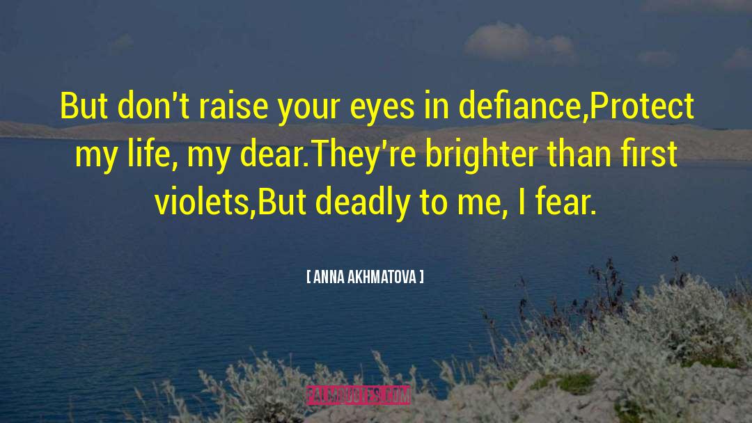 Anna Akhmatova Quotes: But don't raise your eyes