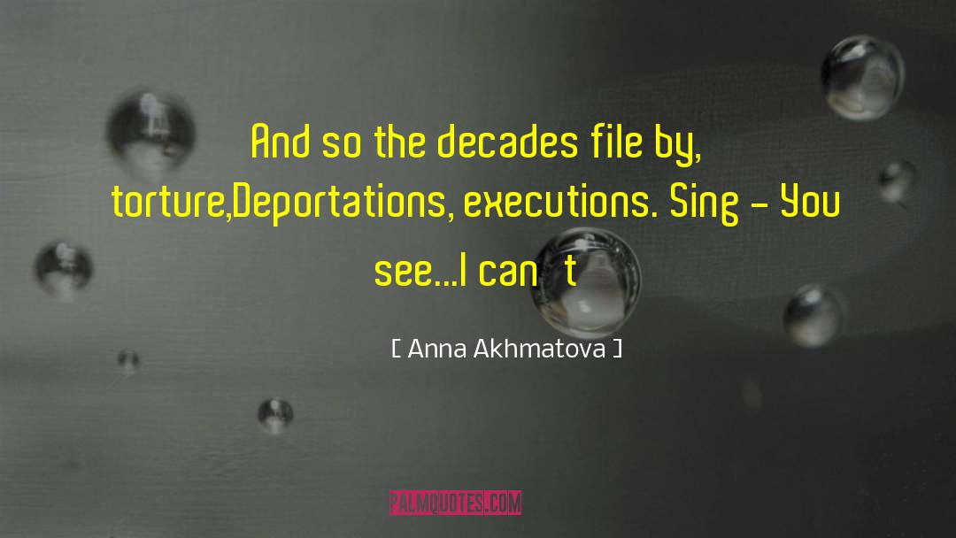 Anna Akhmatova Quotes: And so the decades file