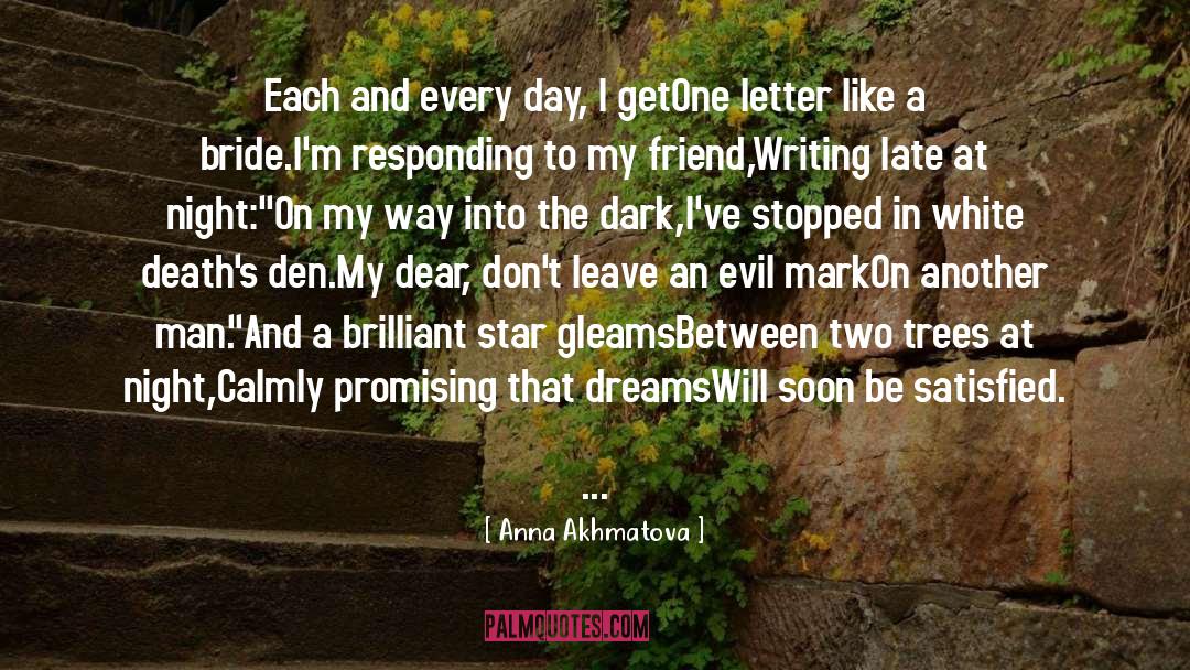 Anna Akhmatova Quotes: Each and every day, I